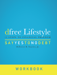 dFree Lifestyle: 12 Steps to Financial Freedom: Say Yes to No Debt (Workbook 2nd Edition)