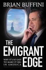 The Emigrant Edge: Why It's So Easy To Make It Big In America