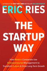 The Startup Way: How Modern Companies Use Entrepreneurial Management to Transform Culture and Drive Long-term Growth