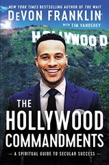 The Hollywood Commandments A Spiritual Guide to Secular Success