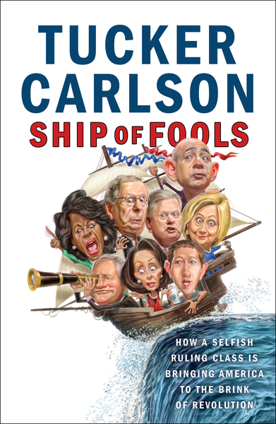 Ship of Fools: How a Selfish Ruling Class Is Bringing America to the Brink of Revolution