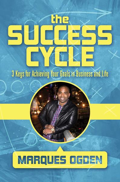 The Success Cycle: 3 Keys of Achieving Your Goals in Business and Life