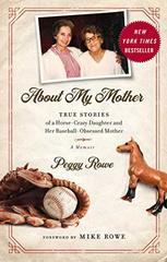 About My Mother: True Stories of a Horse-crazy Daughter and Her Baseball-obsessed Mother: A Memoir