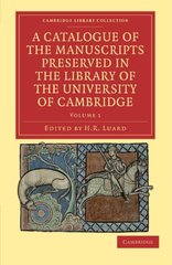 A Catalogue of the Manuscripts Preserved in the Library of the University of Cambridge - Volume 1