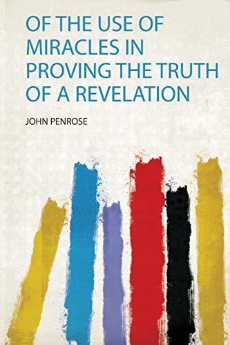 Of the Use of Miracles in Proving the Truth of a Revelation