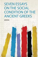 Seven Essays on the Social Condition of the Ancient Greeks