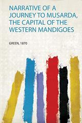 Narrative of a Journey to Musarda, the Capital of the Western Mandigoes