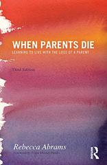 When Parents Die: Learning to Live With the Loss of a Parent by Abrams, Rebecca