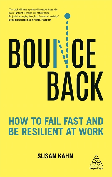Bounce Back: How to Fail Fast and Be Resilient at Work